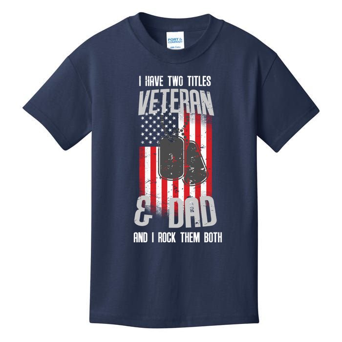 Have Two Titles Veteran And Dad I Rock Them Both Kids T-Shirt