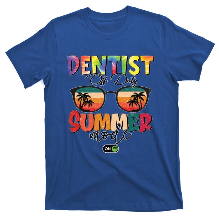 Vintage Tie Dye Dentist Off Duty Summer Vacay Mode On Meaningful Gift T-Shirt