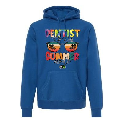 Vintage Tie Dye Dentist Off Duty Summer Vacay Mode On Meaningful Gift Premium Hoodie