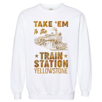 Vintage Take Em To The Train Station Garment-Dyed Sweatshirt