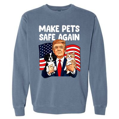 Vote Trump Funny Save Our Pets Trump Make Pets Safe Again Gift Garment-Dyed Sweatshirt