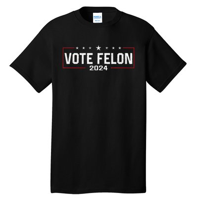 Vote Trump Felon 2024 Bold Political Humor Tall T-Shirt