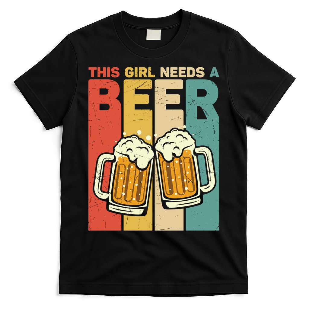 Vintage This Girl Needs A Beer Beer Lover Drinking Team Beer Gift T-Shirt