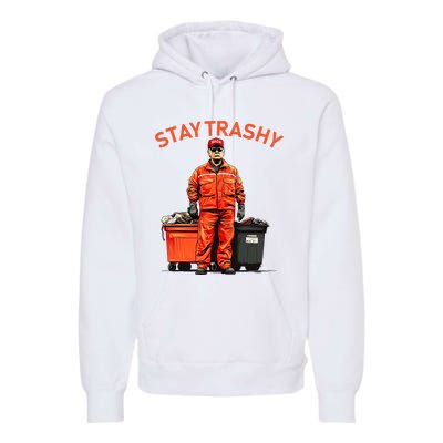 Vote Trump Garbage Man Stay Trashy 2024 Election President Premium Hoodie