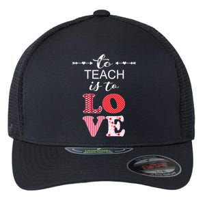 Valentine Teacher Gift Pretty Inspiring To Teach Is To Love Gift Flexfit Unipanel Trucker Cap