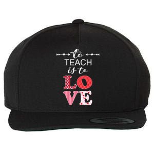 Valentine Teacher Gift Pretty Inspiring To Teach Is To Love Gift Wool Snapback Cap