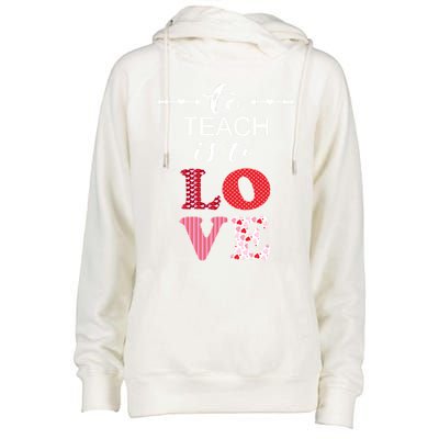 Valentine Teacher Gift Pretty Inspiring To Teach Is To Love Gift Womens Funnel Neck Pullover Hood