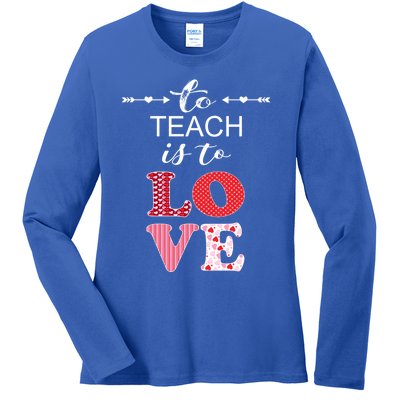 Valentine Teacher Gift Pretty Inspiring To Teach Is To Love Gift Ladies Long Sleeve Shirt