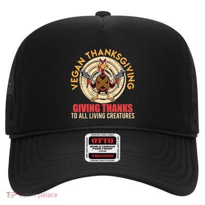 Vegan Thanksgiving Giving Thanks To All Living Vegans Gift High Crown Mesh Back Trucker Hat