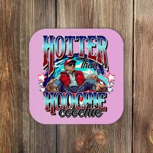 Viral Trump Hotter Than A Hoochie Coochie Trump Summer Vibes Coaster