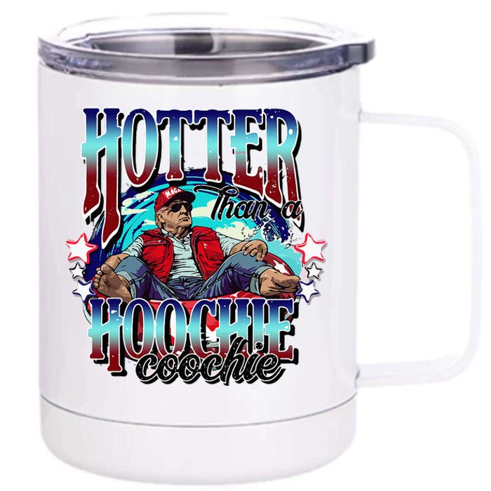 Viral Trump Hotter Than A Hoochie Coochie Trump Summer Vibes 12 oz Stainless Steel Tumbler Cup