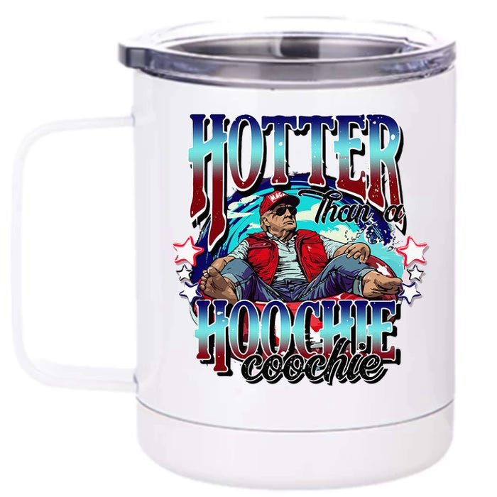 Viral Trump Hotter Than A Hoochie Coochie Trump Summer Vibes 12 oz Stainless Steel Tumbler Cup