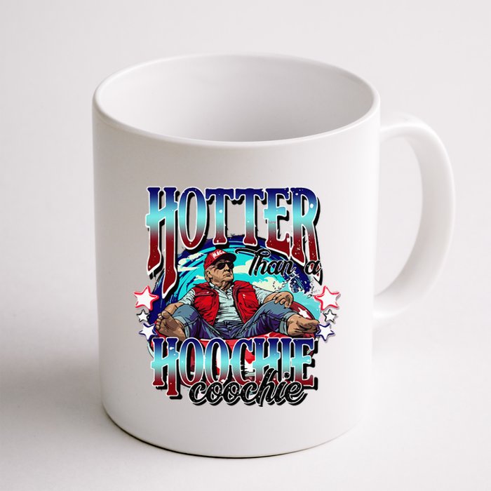 Viral Trump Hotter Than A Hoochie Coochie Trump Summer Vibes Coffee Mug