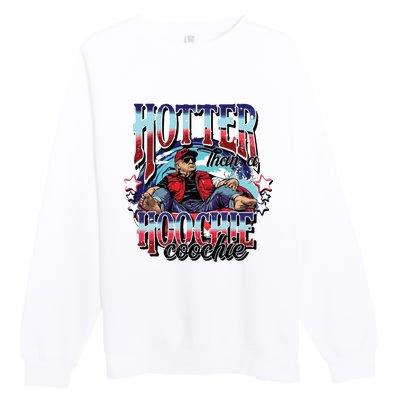 Viral Trump Hotter Than A Hoochie Coochie Donald Trump Summer Vibe Premium Crewneck Sweatshirt