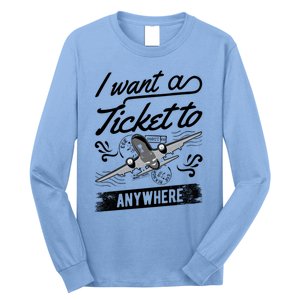 Vacation Traveler I Want A Ticket To Anywhere Great Gift Long Sleeve Shirt