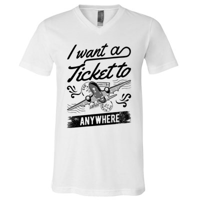 Vacation Traveler I Want A Ticket To Anywhere Great Gift V-Neck T-Shirt