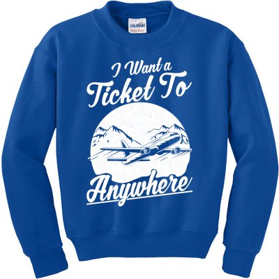 Vacation Traveler I Want A Ticket To Anywhere Meaningful Gift Kids Sweatshirt