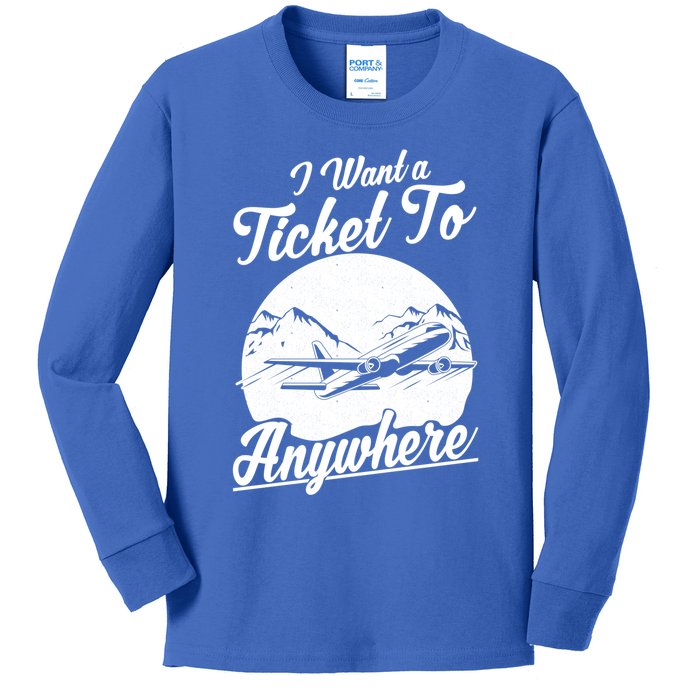 Vacation Traveler I Want A Ticket To Anywhere Meaningful Gift Kids Long Sleeve Shirt