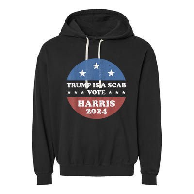 Vintage Trump Is A Scab Vote Harris 2024 Garment-Dyed Fleece Hoodie