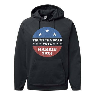 Vintage Trump Is A Scab Vote Harris 2024 Performance Fleece Hoodie