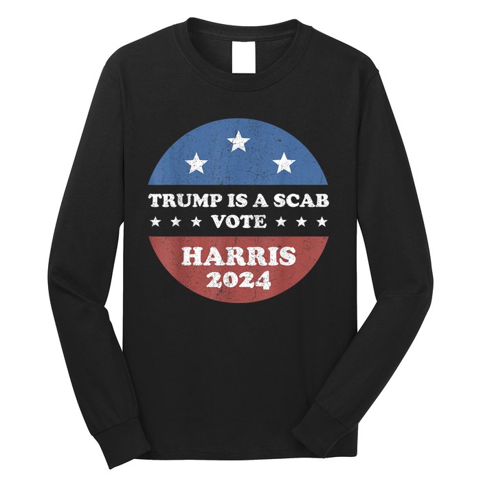 Vintage Trump Is A Scab Vote Harris 2024 Long Sleeve Shirt