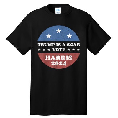 Vintage Trump Is A Scab Vote Harris 2024 Tall T-Shirt