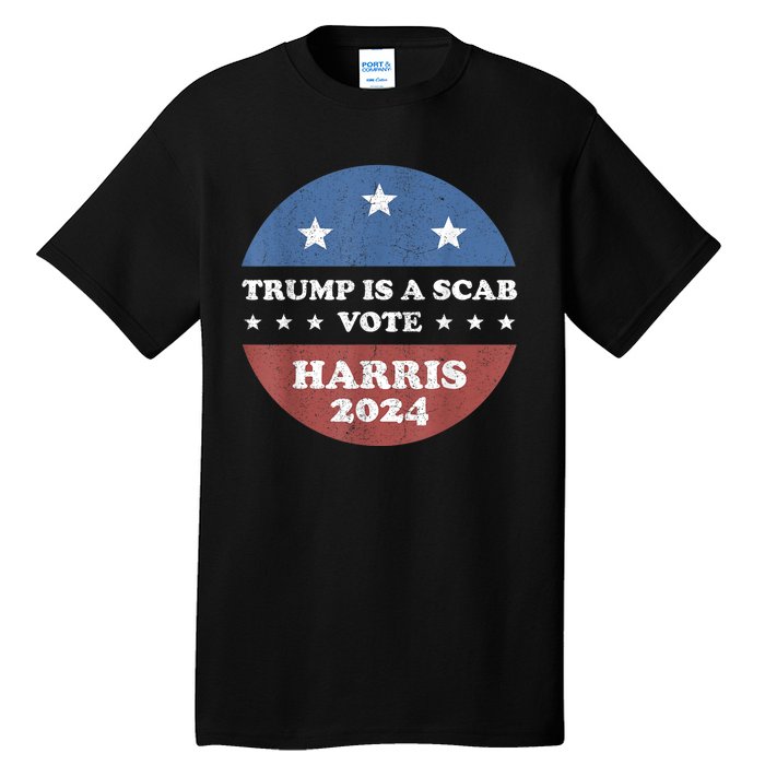 Vintage Trump Is A Scab Vote Harris 2024 Tall T-Shirt