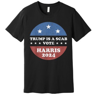 Vintage Trump Is A Scab Vote Harris 2024 Premium T-Shirt