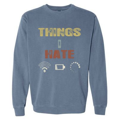 Vintage Things I Hate Gamer Great Gift Funny Gift Pc Video Game Streamer Gift Garment-Dyed Sweatshirt