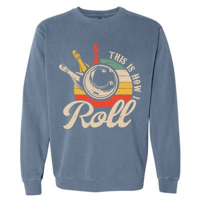 Vintage This Is How I Roll Bowling Players Tee Bowler Garment-Dyed Sweatshirt