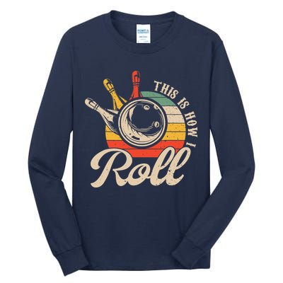 Vintage This Is How I Roll Bowling Players Tee Bowler Tall Long Sleeve T-Shirt