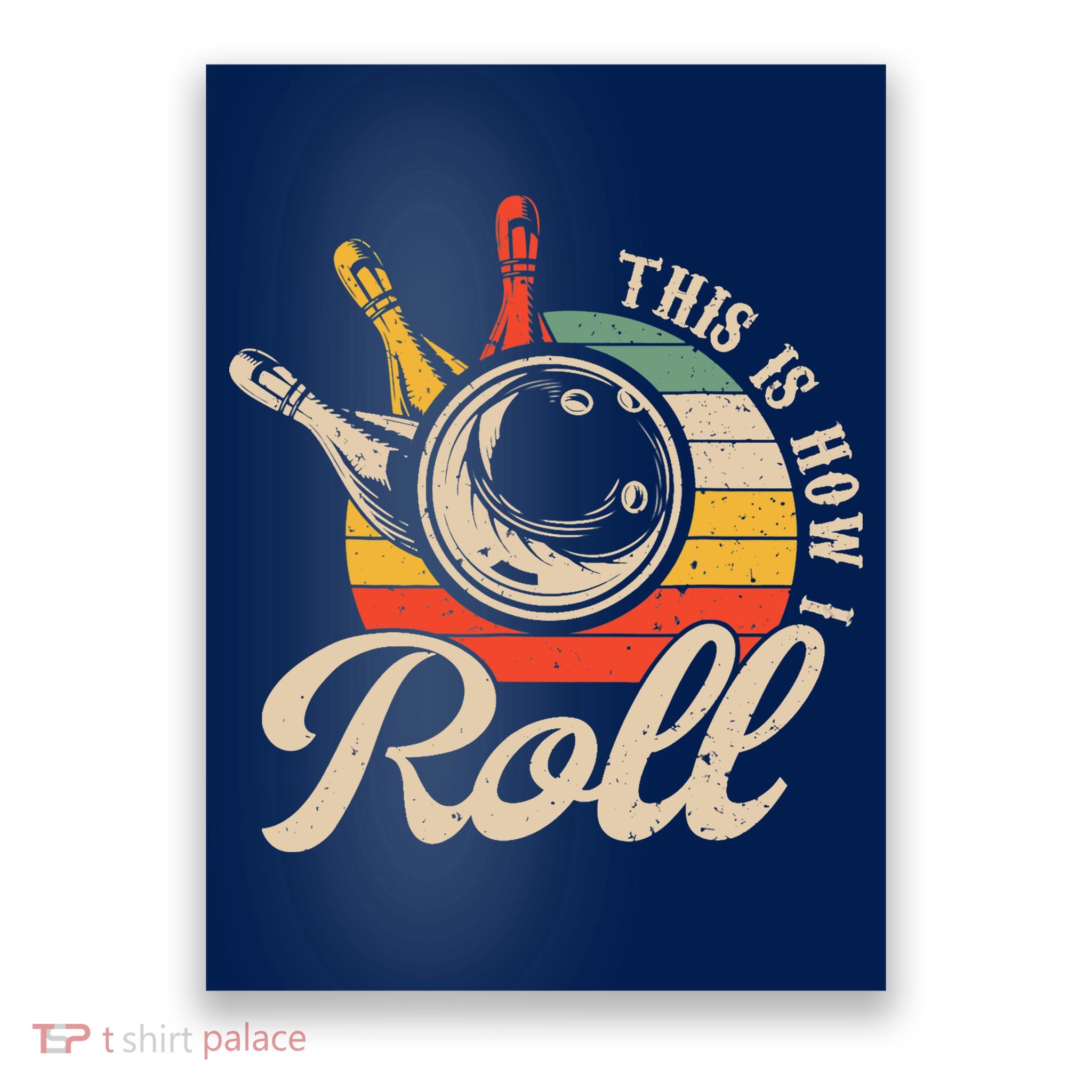 Vintage This Is How I Roll Bowling Players Tee Bowler Poster