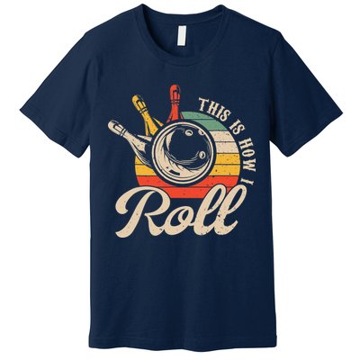 Vintage This Is How I Roll Bowling Players Tee Bowler Premium T-Shirt
