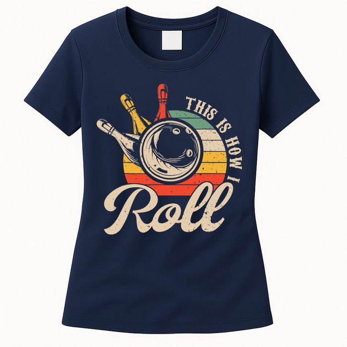 Vintage This Is How I Roll Bowling Players Tee Bowler Womens T-Shirt