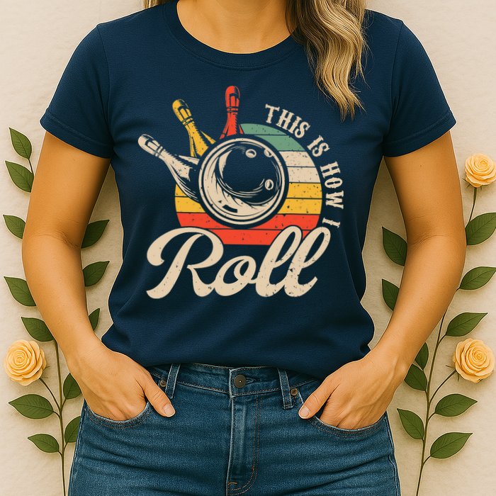 Vintage This Is How I Roll Bowling Players Tee Bowler Womens T-Shirt