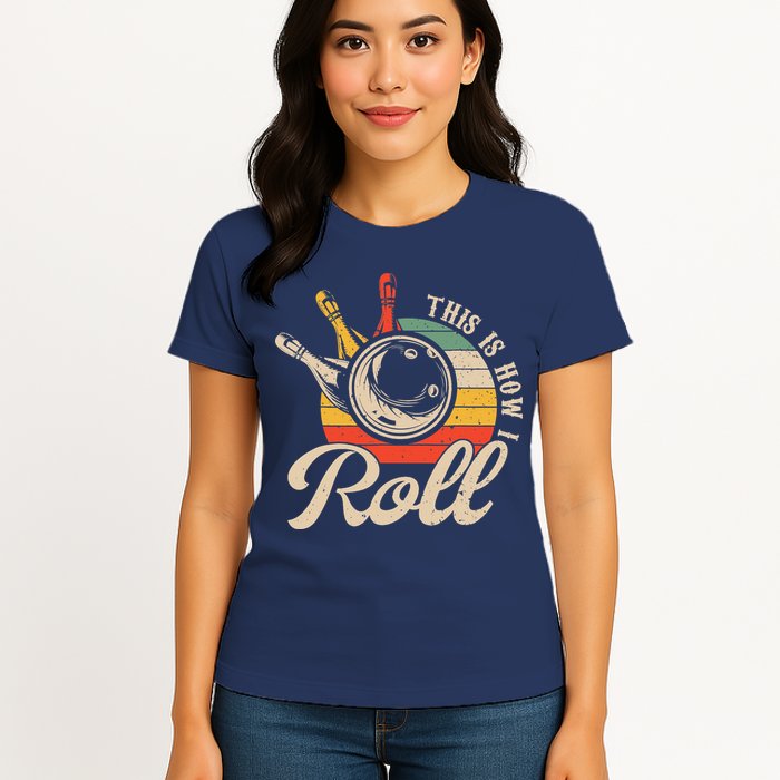 Vintage This Is How I Roll Bowling Players Tee Bowler Womens T-Shirt