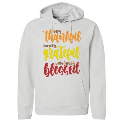 Very Thankful Incredibly Grateful Unbelievably Blessed Performance Fleece Hoodie