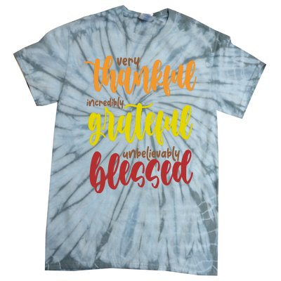 Very Thankful Incredibly Grateful Unbelievably Blessed Tie-Dye T-Shirt