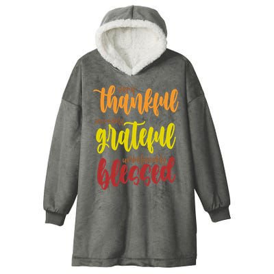 Very Thankful Incredibly Grateful Unbelievably Blessed Hooded Wearable Blanket