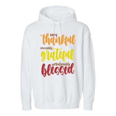 Very Thankful Incredibly Grateful Unbelievably Blessed Garment-Dyed Fleece Hoodie