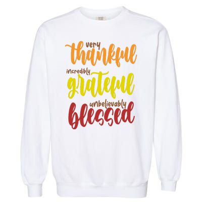 Very Thankful Incredibly Grateful Unbelievably Blessed Garment-Dyed Sweatshirt