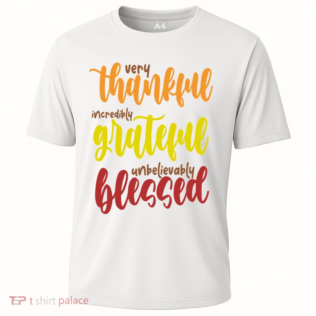 Very Thankful Incredibly Grateful Unbelievably Blessed Cooling Performance Crew T-Shirt
