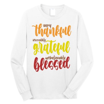 Very Thankful Incredibly Grateful Unbelievably Blessed Long Sleeve Shirt