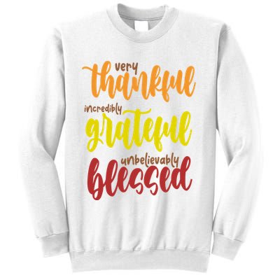 Very Thankful Incredibly Grateful Unbelievably Blessed Sweatshirt