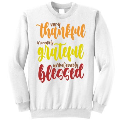 Very Thankful Incredibly Grateful Unbelievably Blessed Sweatshirt