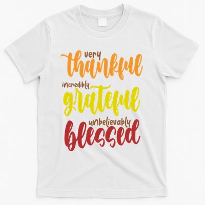 Very Thankful Incredibly Grateful Unbelievably Blessed T-Shirt