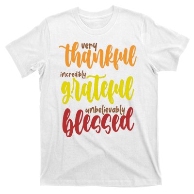 Very Thankful Incredibly Grateful Unbelievably Blessed T-Shirt