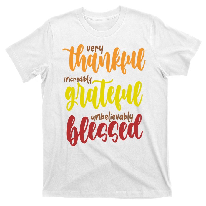 Very Thankful Incredibly Grateful Unbelievably Blessed T-Shirt