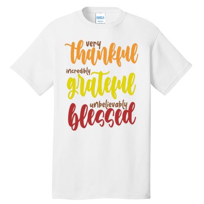 Very Thankful Incredibly Grateful Unbelievably Blessed Tall T-Shirt