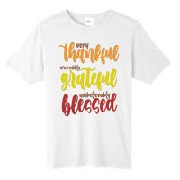 Very Thankful Incredibly Grateful Unbelievably Blessed Tall Fusion ChromaSoft Performance T-Shirt